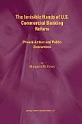 The Invisible Hands of U.S. Commercial Banking Reform: Private Action and Public Guarantees