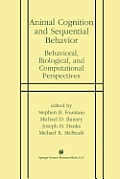 Animal Cognition and Sequential Behavior: Behavioral, Biological, and Computational Perspectives