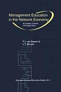 Management Education in the Network Economy: Its Context, Content, and Organization