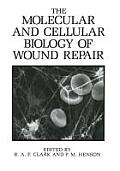 The Molecular and Cellular Biology of Wound Repair