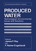 Produced Water: Technological/Environmental Issues and Solutions