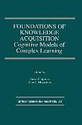 Foundations of Knowledge Acquisition: Cognitive Models of Complex Learning