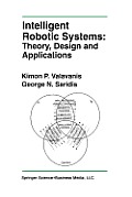 Intelligent Robotic Systems: Theory, Design and Applications