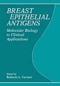 Breast Epithelial Antigens: Molecular Biology to Clinical Applications