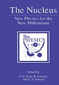 The Nucleus: New Physics for the New Millennium