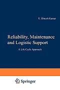 Reliability, Maintenance and Logistic Support: - A Life Cycle Approach