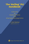 The Verilog Pli Handbook: A User's Guide and Comprehensive Reference on the Verilog Programming Language Interface