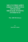 Multi-Threaded Object-Oriented Mpi-Based Message Passing Interface: The Arch Library