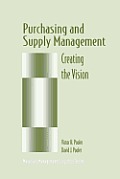 Purchasing and Supply Management: Creating the Vision