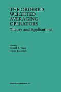 The Ordered Weighted Averaging Operators: Theory and Applications