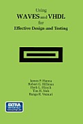 Using Waves and VHDL for Effective Design and Testing: A Practical and Useful Tutorial and Application Guide for the Waveform and Vector Exchange Spec