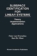 Subspace Identification for Linear Systems: Theory -- Implementation -- Applications