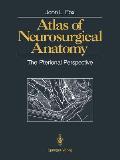 Atlas of Neurosurgical Anatomy: The Pterional Perspective