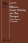 Diffusion, Atomic Ordering, and Mass Transport: Selected Topics in Geochemistry