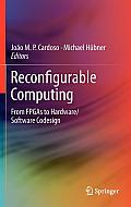 Reconfigurable Computing: From FPGAs to Hardware/Software Codesign