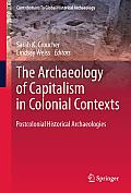 The Archaeology of Capitalism in Colonial Contexts: Postcolonial Historical Archaeologies