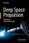 Deep Space Propulsion A Roadmap to Interstellar Flight