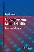 Consumer-Run Mental Health: Framework for Recovery