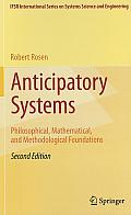 Anticipatory Systems: Philosophical, Mathematical, and Methodological Foundations