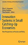 Innovation Systems in Small Catching-Up Economies: New Perspectives on Practice and Policy