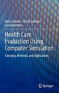 Health Care Evaluation Using Computer Simulation: Concepts, Methods, and Applications