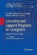 Education and Support Programs for Caregivers: Research, Practice, Policy
