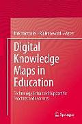 Digital Knowledge Maps in Education: Technology-Enhanced Support for Teachers and Learners