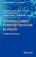 Technology Enabled Knowledge Translation for Ehealth: Principles and Practice
