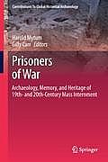 Prisoners of War: Archaeology, Memory, and Heritage of 19th- And 20th-Century Mass Internment