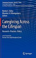 Caregiving Across the Lifespan: Research - Practice - Policy