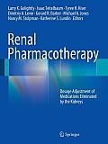 Renal Pharmacotherapy: Dosage Adjustment of Medications Eliminated by the Kidneys