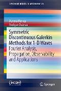Symmetric Discontinuous Galerkin Methods for 1-D Waves: Fourier Analysis, Propagation, Observability and Applications