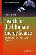 Search for the Ultimate Energy Source: A History of the U.S. Fusion Energy Program