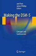 Making the Dsm-5: Concepts and Controversies