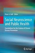 Social Neuroscience and Public Health: Foundations for the Science of Chronic Disease Prevention