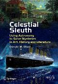 Celestial Sleuth: Using Astronomy to Solve Mysteries in Art, History and Literature