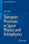 Transport Processes in Space Physics and Astrophysics