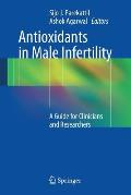 Antioxidants in Male Infertility: A Guide for Clinicians and Researchers