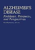 Alzheimer's Disease: Problems, Prospects, and Perspectives