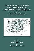 Day Treatment for Children with Emotional Disorders: Volume 2 Models Across the Country