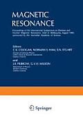 Magnetic Resonance: Proceedings of the International Symposium on Electron and Nuclear Magnetic Resonance, Held in Melbourne, August 1969,