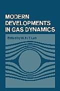 Modern Developments in Gas Dynamics: Based Upon a Course on Modern Developments in Fluid Mechanics and Heat Transfer, Given at the University of Calif
