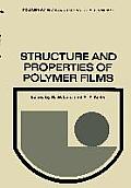 Structure and Properties of Polymer Films: Based Upon the Borden Award Symposium in Honor of Richard S. Stein, Sponsored by the Division of Organic Co