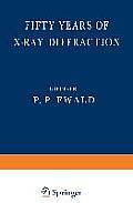 Fifty Years of X-Ray Diffraction: Dedicated to the International Union of Crystallography on the Occasion of the Commemoration Meeting in Munich July
