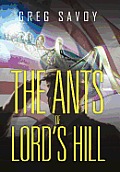 The Ants of Lord's Hill: The Tales of Lord's Hill: Book One
