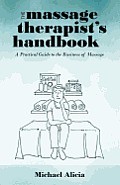 The Massage Therapist's Handbook: A Practical Guide to the Business of Massage