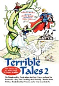 Terrible Tales 2: The Bloodcurdling Truth about the Frog Prince, Jack and the Beanstalk, a Very Fowl Duckling, the Ghoulishly Ghoulish S