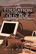 The Education of an Old Doc: The Story of My Practice in a Wilderness