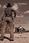Esau Jones Bounty Hunter: An Irregular Love Story