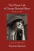 The Private Life of George Bernard Shaw: Shaw in Love